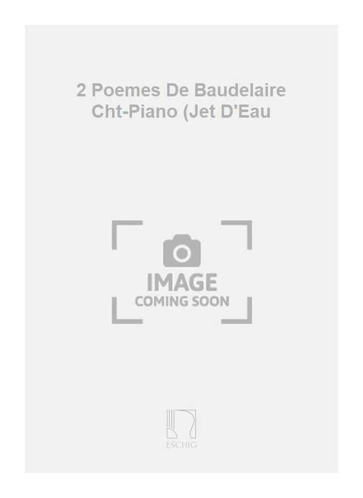 2 Poemes De Baudelaire Cht-Piano (Jet D'Eau